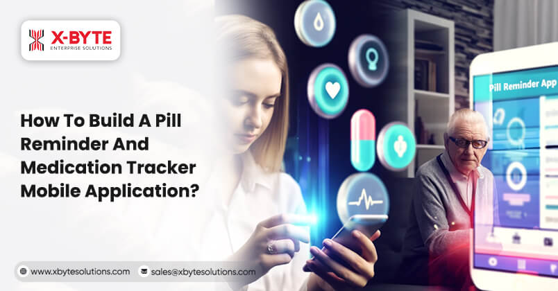 How To Build A Pill
                            Reminder And Medication Tracker Mobile Application?